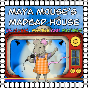 Maya Mouse's Madcap House Of Music, Movies & Mayhem poster