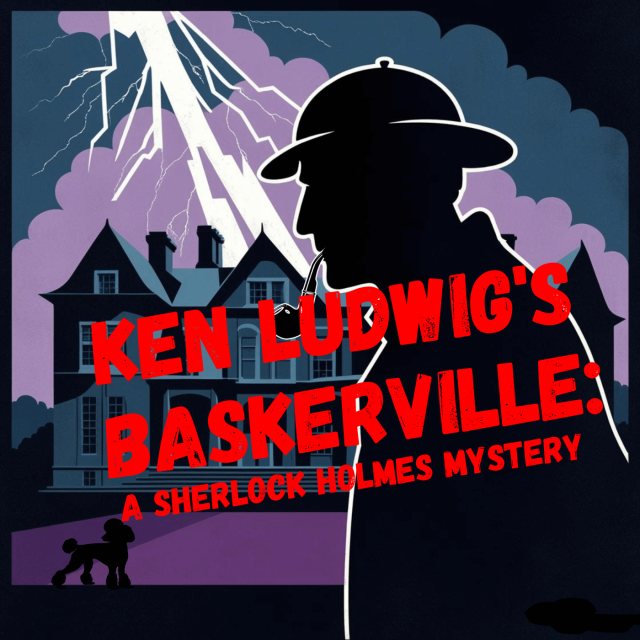 Ken Ludwig's Baskerville, A Sherlock Holmes Mystery poster