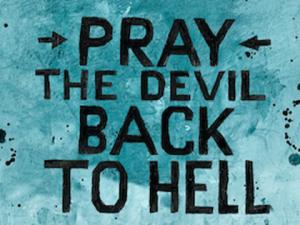 Pray The Devil Back To Hell
